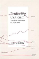 Professing Criticism: Essays on the Organization of Literary Study hind ja info | Ajalooraamatud | kaup24.ee