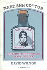 Mary Ann Cotton: Britain's First Female Serial Killer hind ja info | Elulooraamatud, biograafiad, memuaarid | kaup24.ee