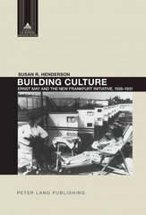 Building Culture: Ernst May and the New Frankfurt am Main Initiative, 1926-1931 New edition hind ja info | Arhitektuuriraamatud | kaup24.ee