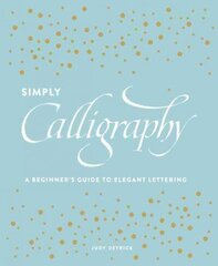 Simply Calligraphy: A Beginner's Guide to Elegant Lettering цена и информация | Книги об искусстве | kaup24.ee