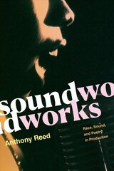 Soundworks: Race, Sound, and Poetry in Production hind ja info | Kunstiraamatud | kaup24.ee