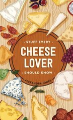 Stuff Every Cheese Lover Should Know цена и информация | Книги рецептов | kaup24.ee