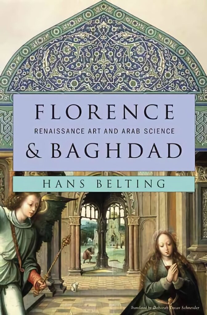 Florence and Baghdad: Renaissance Art and Arab Science hind ja info | Kunstiraamatud | kaup24.ee