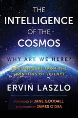 Intelligence of the Cosmos: Why Are We Here? New Answers from the Frontiers of Science цена и информация | Книги по экономике | kaup24.ee