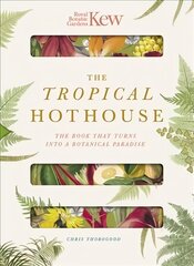 Royal Botanic Gardens Kew - The Tropical Hothouse: The book that turns into a botanical paradise hind ja info | Aiandusraamatud | kaup24.ee