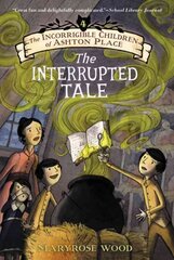 Incorrigible Children of Ashton Place: Book IV: The Interrupted Tale hind ja info | Noortekirjandus | kaup24.ee