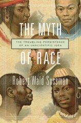 Myth of Race: The Troubling Persistence of an Unscientific Idea hind ja info | Ühiskonnateemalised raamatud | kaup24.ee