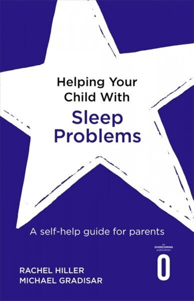 Helping Your Child with Sleep Problems: A self-help guide for parents hind ja info | Eneseabiraamatud | kaup24.ee
