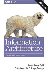 Information Architecture, 4e: Designing for the Web and Beyond 4th Revised edition цена и информация | Книги по экономике | kaup24.ee