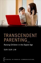 Transcendent Parenting: Raising Children in the Digital Age цена и информация | Книги о воспитании детей | kaup24.ee