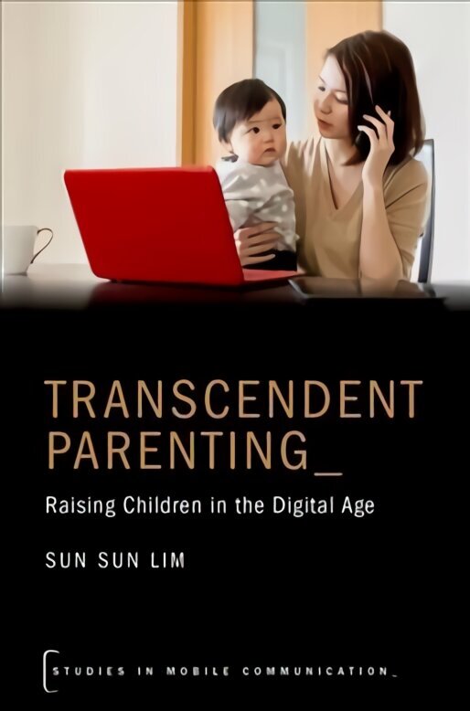 Transcendent Parenting: Raising Children in the Digital Age hind ja info | Lastekasvatusraamatud | kaup24.ee