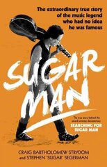 Sugar Man: The Life, Death and Resurrection of Sixto Rodriguez цена и информация | Биографии, автобиогафии, мемуары | kaup24.ee