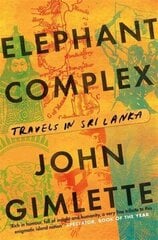 Elephant Complex: Travels in Sri Lanka hind ja info | Reisiraamatud, reisijuhid | kaup24.ee