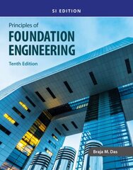 Principles of Foundation Engineering, SI 10th edition цена и информация | Книги по социальным наукам | kaup24.ee