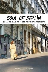 Soul of Berlin: A Guide to 30 Exceptional Experiences цена и информация | Путеводители, путешествия | kaup24.ee