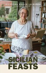 Sicilian Feasts, 3rd edition: Authentic Home Cooking from Sicily edition цена и информация | Книги рецептов | kaup24.ee