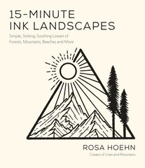 15-Minute Ink Landscapes: Simple, Striking, Soothing Lineart of Forests, Mountains, Beaches and More hind ja info | Kunstiraamatud | kaup24.ee