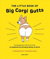 Little Book of Big Corgi Butts: Outrageously Cute Activities to Celebrate the Greatest Booty on Earth цена и информация | Книжки - раскраски | kaup24.ee