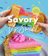 Savory vs. Sweet: From Our Simple Two-Ingredient Recipes to Our Most Viral Rainbow Unicorn Cheesecake hind ja info | Retseptiraamatud | kaup24.ee