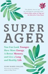 Super Ager: You Can Look Younger, Have More Energy, a Better Memory, and Live a Long and Healthy Life цена и информация | Самоучители | kaup24.ee