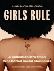 Girls Rule: A Collection of Women Who Defied Social Standards цена и информация | Книги для подростков и молодежи | kaup24.ee