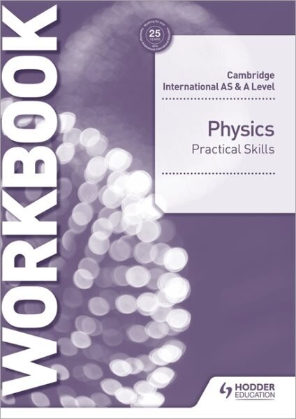 Cambridge International AS & A Level Physics Practical Skills Workbook hind ja info | Majandusalased raamatud | kaup24.ee