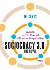 Sociocracy 3.0 - The Novel: Unleash the Full Potential of People and Organizations hind ja info | Majandusalased raamatud | kaup24.ee