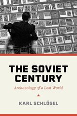 Soviet Century: Archaeology of a Lost World hind ja info | Ajalooraamatud | kaup24.ee