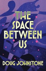 Space Between Us: This year's most life-affirming, awe-inspiring read - Selected for BBC 2 Between the Covers 2023 цена и информация | Фантастика, фэнтези | kaup24.ee