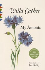 My Antonia: Introduction by Jane Smiley hind ja info | Romaanid | kaup24.ee