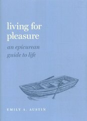 Living for Pleasure: An Epicurean Guide to Life hind ja info | Eneseabiraamatud | kaup24.ee