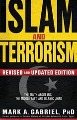 Islam And Terrorism (Revised And Updated Edition): The Truth about Isis, the Middle East and Islamic Jihad Revised, Updated ed. цена и информация | Духовная литература | kaup24.ee