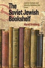 Soviet Jewish Bookshelf - Jewish Culture and Identity Between the Lines: Jewish Culture and Identity Between the Lines hind ja info | Ajalooraamatud | kaup24.ee