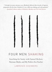 Four Men, Shaking: Searching for Sanity with Samuel Beckett, Norman Mailer, and My Perfect Zen Teacher цена и информация | Биографии, автобиогафии, мемуары | kaup24.ee