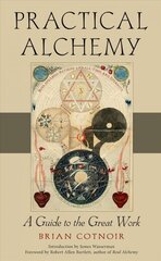 Practical Alchemy: A Guide to the Great Work цена и информация | Самоучители | kaup24.ee