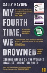 My Fourth Time, We Drowned: Seeking Refuge on the World's Deadliest Migration Route hind ja info | Ajalooraamatud | kaup24.ee
