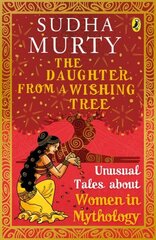 Daughter from a Wishing Tree: Unusual Tales about Women in Mythology цена и информация | Книги для подростков и молодежи | kaup24.ee