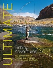Ultimate Fishing Adventures: 100 Extraordinary Fishing Experiences from Around the World цена и информация | Путеводители, путешествия | kaup24.ee