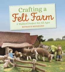 Crafting a Felt Farm: A Waldorf Project for All Ages цена и информация | Книги о питании и здоровом образе жизни | kaup24.ee