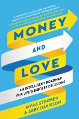 Money and Love: An Intelligent Roadmap for Life's Biggest Decisions цена и информация | Книги по экономике | kaup24.ee