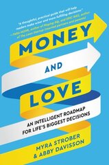 Money and Love: An Intelligent Roadmap for Life's Biggest Decisions hind ja info | Majandusalased raamatud | kaup24.ee