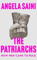 Patriarchs: How Men Came to Rule hind ja info | Ühiskonnateemalised raamatud | kaup24.ee