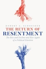 Return of Resentment: The Rise and Decline and Rise Again of a Political Emotion hind ja info | Ühiskonnateemalised raamatud | kaup24.ee