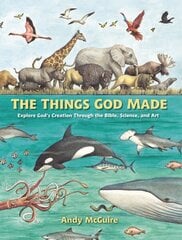 Things God Made: Explore God's Creation through the Bible, Science, and Art hind ja info | Noortekirjandus | kaup24.ee