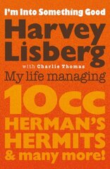 I'm Into Something Good: My Life Managing 10cc, Herman's Hermits & Many More! hind ja info | Elulooraamatud, biograafiad, memuaarid | kaup24.ee