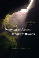Dreaming of Justice, Waking to Wisdom: Rousseau's Philosophic Life 1 hind ja info | Ajalooraamatud | kaup24.ee