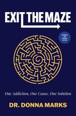 Exit the Maze: One Addiction, One Cause, One Solution Expanded and Updated Edition цена и информация | Самоучители | kaup24.ee