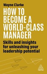 How to Become a World-Class Manager: Skills and Insights for Unleashing Your Leadership Potential hind ja info | Majandusalased raamatud | kaup24.ee