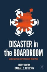 Disaster in the Boardroom: Six Dysfunctions Everyone Should Understand 1st ed. 2022 hind ja info | Majandusalased raamatud | kaup24.ee