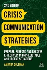 Crisis Communication Strategies: Prepare, Respond and Recover Effectively in Unpredictable and Urgent Situations 2nd Revised edition hind ja info | Majandusalased raamatud | kaup24.ee